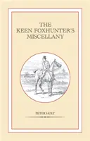 Miscellanées d'un chasseur de renard passionné - Keen Foxhunter's Miscellany