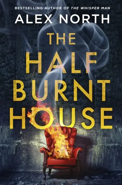 Half Burnt House - Le nouveau thriller à couper le souffle de l'auteur du best-seller The Whisper Man. - Half Burnt House - The spine-tingling new thriller from the bestselling author of The Whisper Man