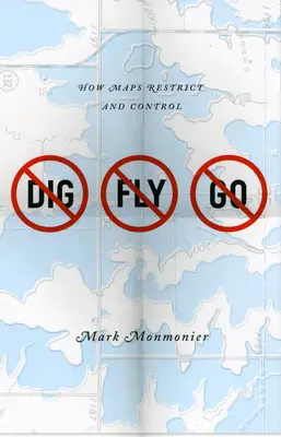 Pas de fouille, pas de vol, pas de départ : comment les cartes restreignent et contrôlent - No Dig, No Fly, No Go: How Maps Restrict and Control