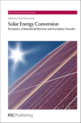 Conversion de l'énergie solaire : Dynamique du transfert interfaciale d'électrons et d'excitations - Solar Energy Conversion: Dynamics of Interfacial Electron and Excitation Transfer