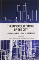 La désécularisation de la ville : Les églises de Londres, de 1980 à aujourd'hui - The Desecularisation of the City: London's Churches, 1980 to the Present