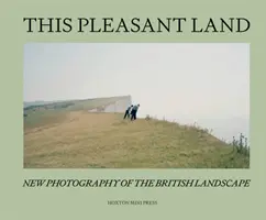 This Pleasant Land - Nouvelles photographies de paysages britanniques - This Pleasant Land - New British Landscape Photography