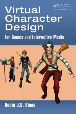 Conception de personnages virtuels : Pour les jeux et les médias interactifs - Virtual Character Design: For Games and Interactive Media