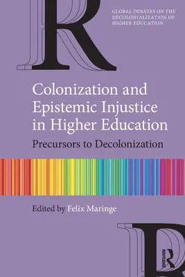 Colonisation et injustice épistémique dans l'enseignement supérieur : Précurseurs de la décolonisation - Colonization and Epistemic Injustice in Higher Education: Precursors to Decolonization