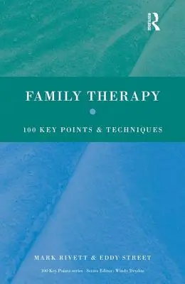 Thérapie familiale : 100 points et techniques clés - Family Therapy: 100 Key Points and Techniques