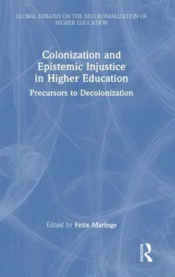 Colonisation et injustice épistémique dans l'enseignement supérieur : Précurseurs de la décolonisation - Colonization and Epistemic Injustice in Higher Education: Precursors to Decolonization