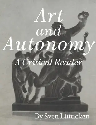 Art et autonomie : Un lecteur critique - Art and Autonomy: A Critical Reader