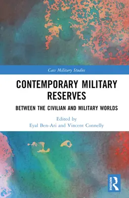 Les réserves militaires contemporaines : Entre le monde civil et le monde militaire - Contemporary Military Reserves: Between the Civilian and Military Worlds