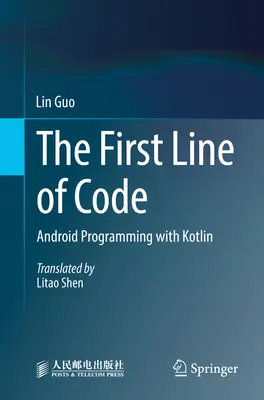 La première ligne de code : Programmation Android avec Kotlin - The First Line of Code: Android Programming with Kotlin