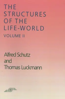 Les structures du monde de la vie : Volume 2 - The Structures of the Life World: Volume 2