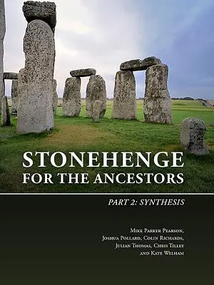 Stonehenge pour les ancêtres. Partie 2 : Synthèse - Stonehenge for the Ancestors. Part 2: Synthesis