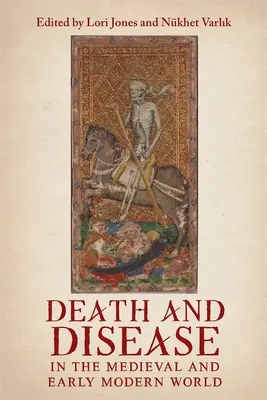 La mort et la maladie dans le monde médiéval et au début de l'ère moderne : Perspectives de l'autre côté de la Méditerranée et au-delà - Death and Disease in the Medieval and Early Modern World: Perspectives from Across the Mediterranean and Beyond