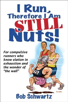 Je cours, donc je suis toujours aussi fou ! - I Run, Therefore I Am Still Nuts!