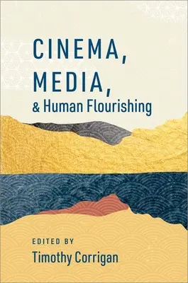 Cinéma, médias et épanouissement humain - Cinema Media and Human Flourishing