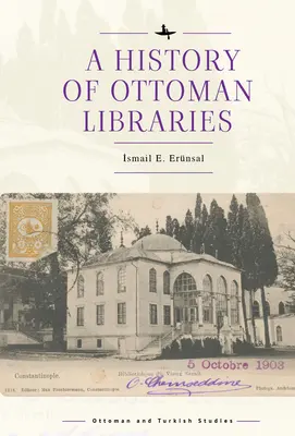Histoire des bibliothèques ottomanes - A History of Ottoman Libraries