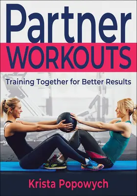Partner Workouts : S'entraîner ensemble pour de meilleurs résultats - Partner Workouts: Training Together for Better Results
