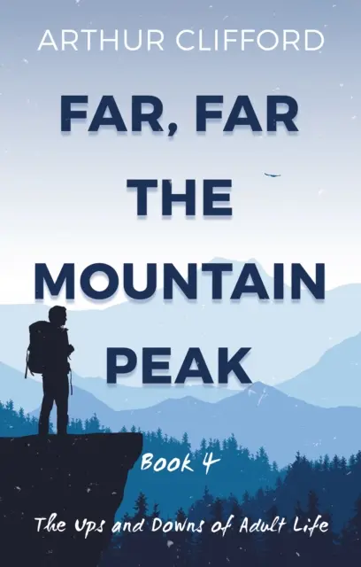 Loin, très loin, le pic de la montagne : Livre 4 - Les hauts et les bas de la vie adulte - Far, Far the Mountain Peak: Book 4 - The Ups and Downs of Adult Life