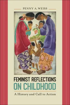 Réflexions féministes sur l'enfance : Une histoire et un appel à l'action - Feminist Reflections on Childhood: A History and Call to Action