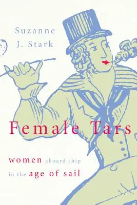 Female Tars : Les femmes à bord des navires à l'époque de la voile - Female Tars: Women Aboard Ship in the Age of Sail
