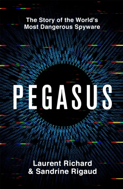 Pegasus - L'histoire du logiciel espion le plus dangereux au monde - Pegasus - The Story of the World's Most Dangerous Spyware