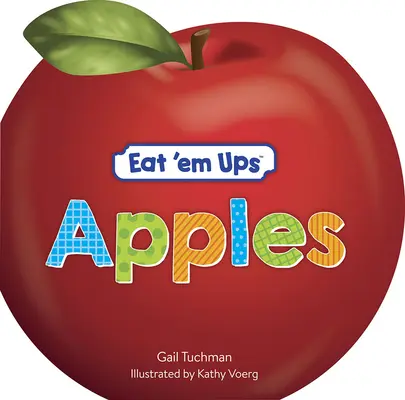 Eat 'em Ups(tm) Apples : Une histoire mignonne et colorée pour les enfants d'âge préscolaire - Eat 'em Ups(tm) Apples: A Cute & Colorful Rhyming Story for Preschoolers