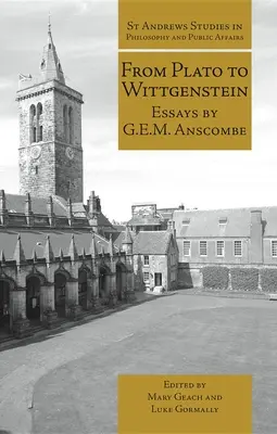 De Platon à Wittgenstein : Essais de G.E.M. Anscombe - From Plato to Wittgenstein: Essays by G.E.M. Anscombe