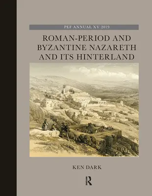 Nazareth et son arrière-pays à l'époque romaine et byzantine - Roman-Period and Byzantine Nazareth and Its Hinterland