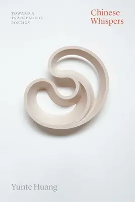 Chuchotements chinois : Vers une poétique transpacifique - Chinese Whispers: Toward a Transpacific Poetics