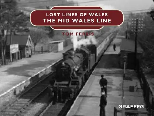 Lignes perdues : Ligne du centre du Pays de Galles - Lost Lines: Mid Wales Line