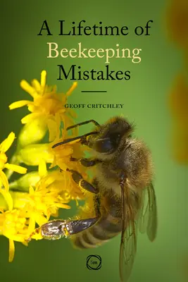 Une vie d'erreurs apicoles - A Lifetime of Beekeeping Mistakes