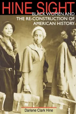 Hine Sight : Les femmes noires et la reconstruction de l'histoire américaine - Hine Sight: Black Women and the Re-Construction of American History