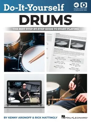 La batterie à faire soi-même : Le meilleur guide pas à pas pour commencer à jouer - Livre avec audio en ligne et vidéo d'instruction par Kenny Aronoff et Rick Mattingl - Do-It-Yourself Drums: The Best Step-By-Step Guide to Start Playing - Book with Online Audio and Instructional Video by Kenny Aronoff and Rick Mattingl