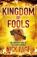 Le royaume des fous - L'ascension improbable de l'Église primitive - Kingdom of Fools - The Unlikely Rise of the Early Church