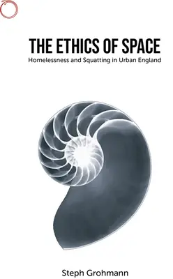 L'éthique de l'espace : Le sans-abrisme et le squat dans l'Angleterre urbaine - The Ethics of Space: Homelessness and Squatting in Urban England