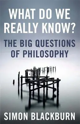 Que savons-nous vraiment ? - Les grandes questions de la philosophie - What Do We Really Know? - The Big Questions in Philosophy