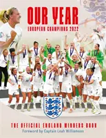 Notre année : Champions d'Europe 2022 - Le livre officiel des vainqueurs de l'Angleterre - Our Year: European Champions 2022 - The Official England Winners' Book