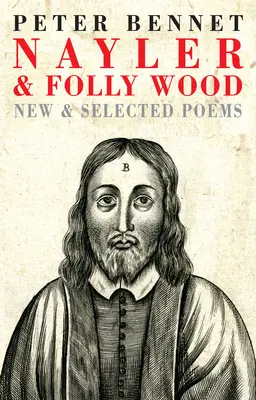 Nayler & Folly Wood : poèmes nouveaux et choisis - Nayler & Folly Wood: New & Selected Poems