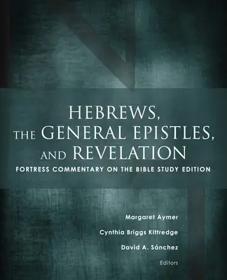 Hébreux, épîtres générales et Apocalypse : Fortress Commentary on the Bible, édition d'étude - Hebrews, the General Epistles, and Revelation: Fortress Commentary on the Bible Study Edition