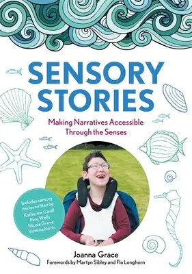 Histoires sensorielles pour répondre aux besoins supplémentaires : Rendre les récits accessibles par les sens - Sensory Stories to Support Additional Needs: Making Narratives Accessible Through the Senses