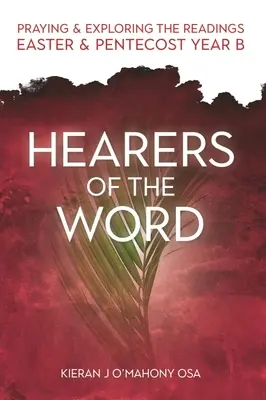 Les auditeurs de la Parole : Prier et explorer les lectures de Pâques et de la Pentecôte Année B - Hearers of the Word: Praying and Exploring the Readings Easter and Pentecost Year B