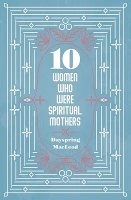 10 femmes qui ont été des mères spirituelles - 10 Women Who Were Spiritual Mothers