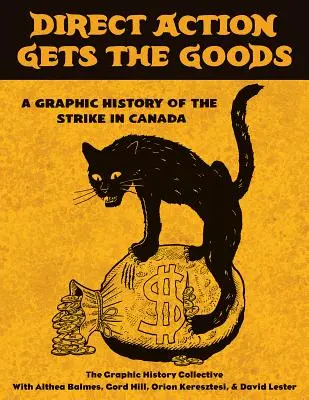 L'action directe donne des résultats : Une histoire graphique de la grève au Canada - Direct Action Gets the Goods: A Graphic History of the Strike in Canada