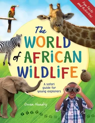 Le monde de la faune africaine : Un guide de safari pour les jeunes explorateurs - The World of African Wildlife: A Safari Guide for Young Explorers