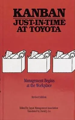 Kanban Juste à temps chez Toyota : La gestion commence sur le lieu de travail - Kanban Just-in Time at Toyota: Management Begins at the Workplace