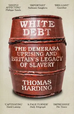 La dette blanche : le soulèvement de Demerara et l'héritage de l'esclavage en Grande-Bretagne - White Debt: The Demerara Uprising and Britain's Legacy of Slavery