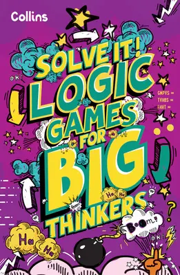 Jeux de logique pour les grands penseurs - Plus de 120 puzzles amusants pour les enfants de 8 ans et plus - Logic Games for Big Thinkers - More Than 120 Fun Puzzles for Kids Aged 8 and Above