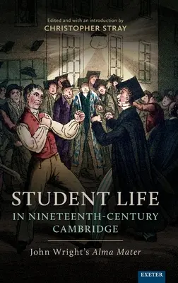 La vie étudiante à Cambridge au XIXe siècle : L'alma mater de John Wright - Student Life in Nineteenth-Century Cambridge: John Wright's Alma Mater