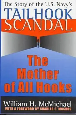 La mère de tous les crochets : L'histoire du scandale des crochets de queue de la marine américaine - The Mother of All Hooks: Story of the U.S.Navy's Tailhooks Scandal