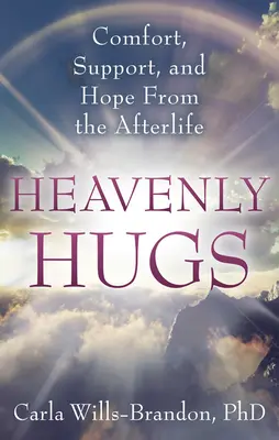 Heavenly Hugs : Réconfort, soutien et espoir dans l'au-delà - Heavenly Hugs: Comfort, Support, and Hope from the Afterlife