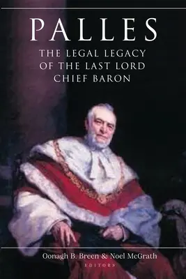 Palles : L'héritage juridique du dernier Lord Chief Baron - Palles: The Legal Legacy of the Last Lord Chief Baron